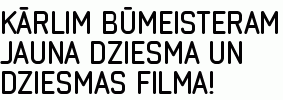 Kārlim Būmeisteram jauna dziesma un dziesmas filma!